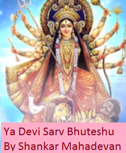 Ya Devi Sarv Bhuteshu Devi Stotram Lyrics Shankar Mahadevan