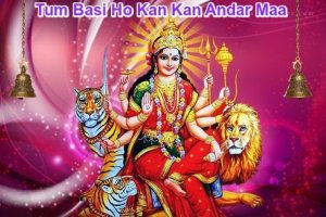Tum Basi Ho Kan Kan Andar Maa Superhit Maa Durga Bhajan Full Lyrics By Sonu Nigam