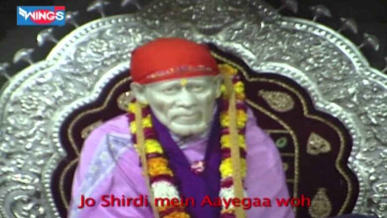 Jo Shirdi Main Aayenga – Sai Baba Songs – Shirdi Saibaba Bhajan