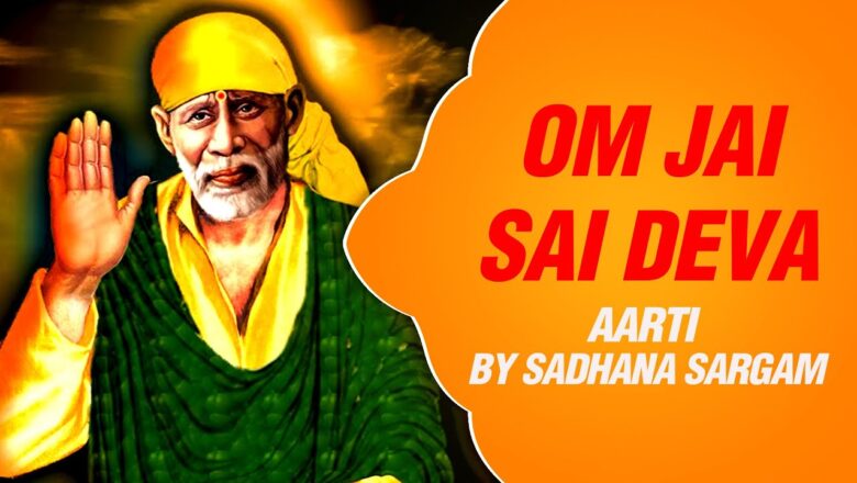 Om Jai Sai Deva by Sadhana Sargam | Sai Baba Hindi Aarti