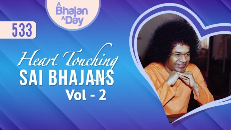 Sai Baba Song 533 – Heart Touching Melodies Vol – 2 | Sri Sathya Sai Bhajans