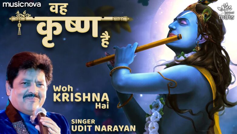 Woh Krishna Hai Song – Beautiful Krishna Bhajan | Morning Bhajan | Udit Narayan, Kavita Raam