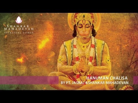 Hanuman Chalisa Hanuman Chalisa by Pandit Jasraj & Shankar Mahadevan