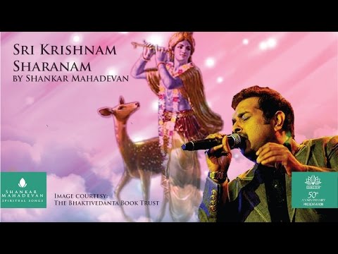 Krishna Bhajan Sri Krishnam Sharanam (Krishna Bhajan) by Shankar Mahadevan