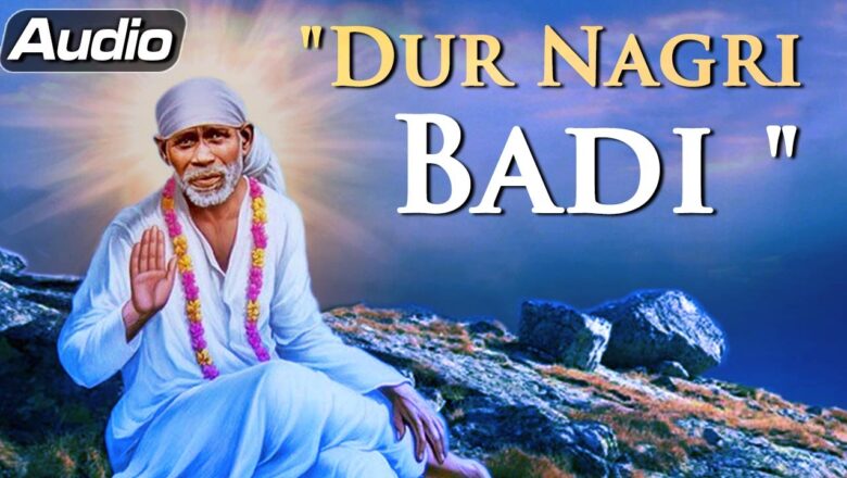 Dur Nagri Badi Dur Nagri | Shirdi Sai Baba Aarati | Sai Baba Songs | Sai Bhajans
