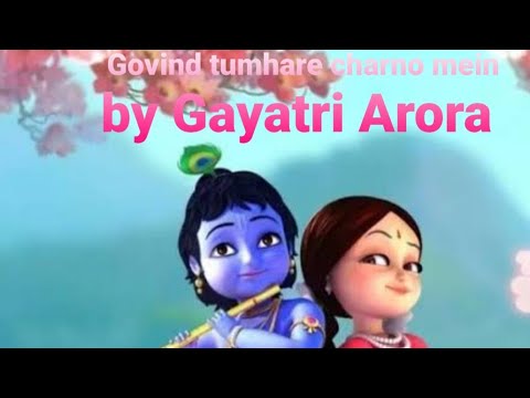 Govind Tumhare Charno Mein | Krishna Bhajan by Gayatri Arora