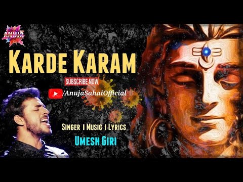 शिव जी भजन लिरिक्स – Karde Karam | Lord Shiv Bhajan (शिव जी के भजन) | Umesh Giri | Anuja Sahai Official