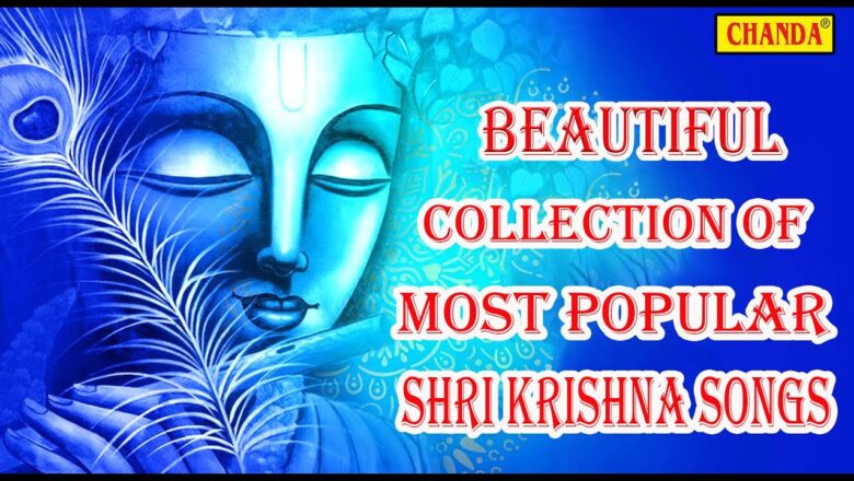 NON STOP BEST KRISHNA BHAJANS – BEAUTIFUL COLLECTION OF MOST POPULAR SHRI KRISHNA SONGS | CHANDA POP