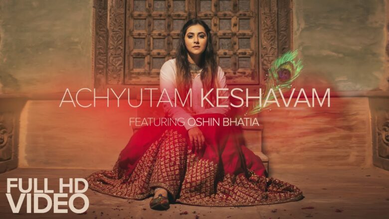 Achyutam Keshavam Krishna Damodaram | Oshin Bhatia | Krishna Bhajan | Divine Chants | Full Video