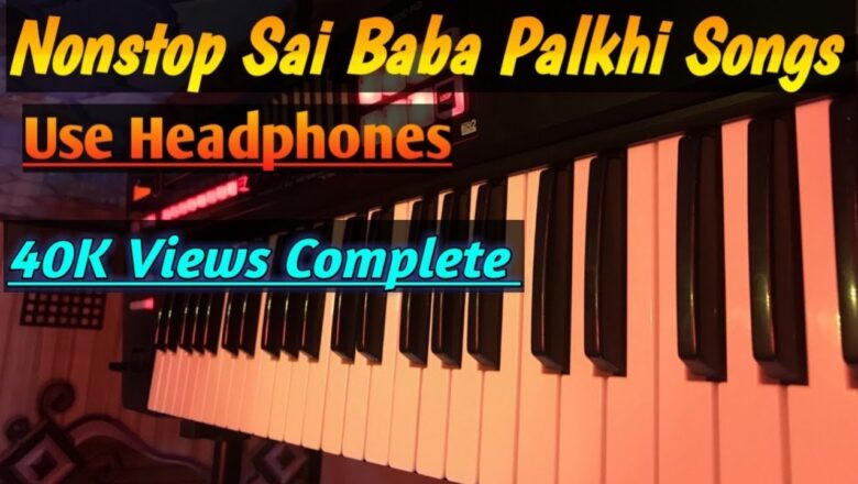 Nonstop sai baba palkhi songs on piano | Sai Palkhi songs | sohit monde