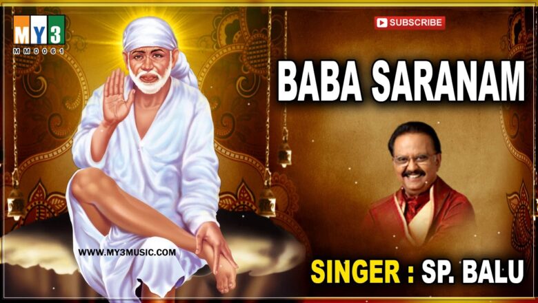 Baba Saranam Devotional Album By SP. Balu  – 2018 Lord Sai Baba Songs