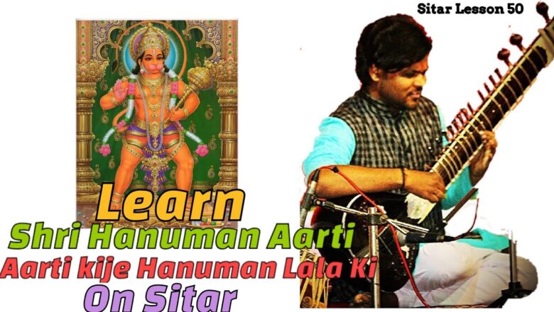 Learn Aarti Kije Hanuman Lala Ki | Shri Hanuman Aarti | Sitar Lesson 50