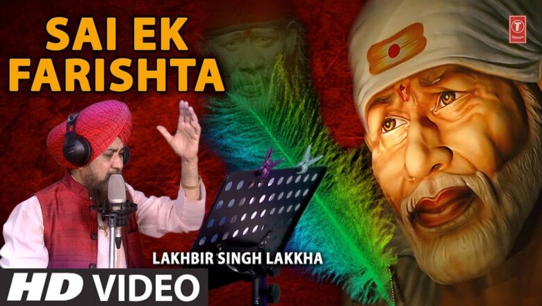 Sai Ek Farishta I New Latest Sai Bhajan I LAKHBIR SINGH LAKKHA I Full HDVideo Song I Sai Ek Farishta