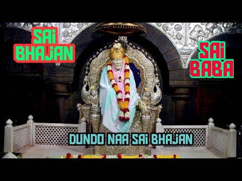 Dundo Naa Sai Bhajan|| Sai Baba song || Sai Bhajan || Sai Ram|| Jai Sai Baba