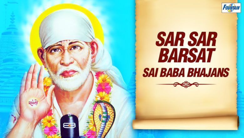Sai Baba Songs – Sar Sar Barsat by Atul Purohit | Hindi Bhajans Full Song