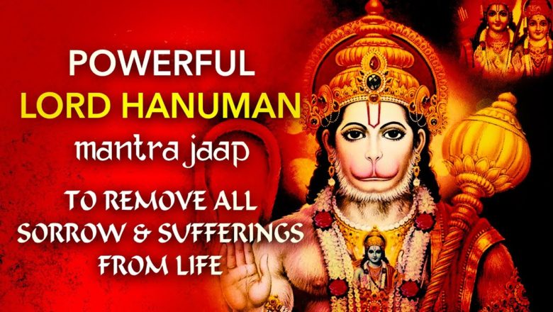 Lord Hanuman Mantra 108 Times Chanting | Hanuman Mantra to Remove All Sorrow & Sufferings from Life
