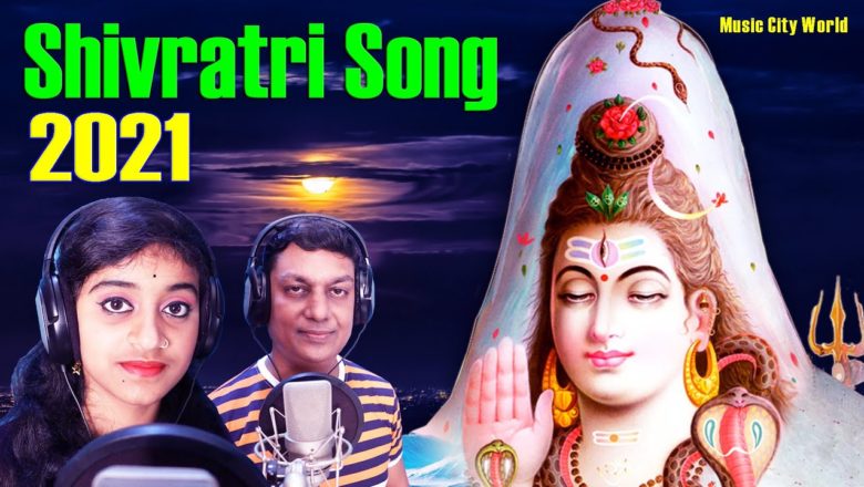 शिव जी भजन लिरिक्स – New Shivratri Song 2021 Hindi || Hindi Shiv Bhajan 2021 || Sivaya Om Namah Sivaya