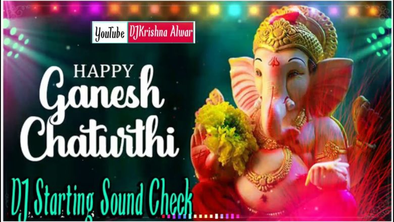 Aarti Sound Check Ganpati G Ganesh Nu Maniyae !! DJ Starting Full ? Mixing By DJ Krishna Alwar ??