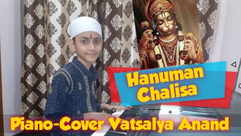 Hanuman Chalisa || Piano-Cover || Vatsalya Anand