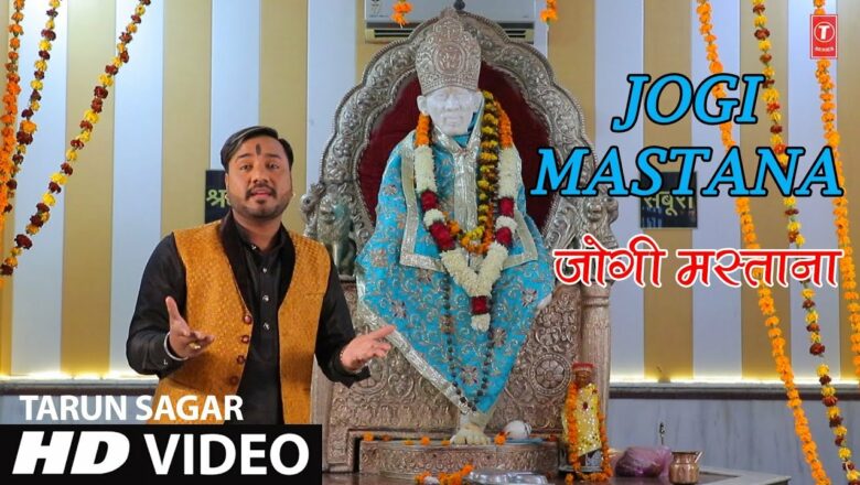 Jogi Mastana I new Latest Sai Bhajan I TARUN SAGAR I Full HD Video Song I T-Series Bhakti Sagar