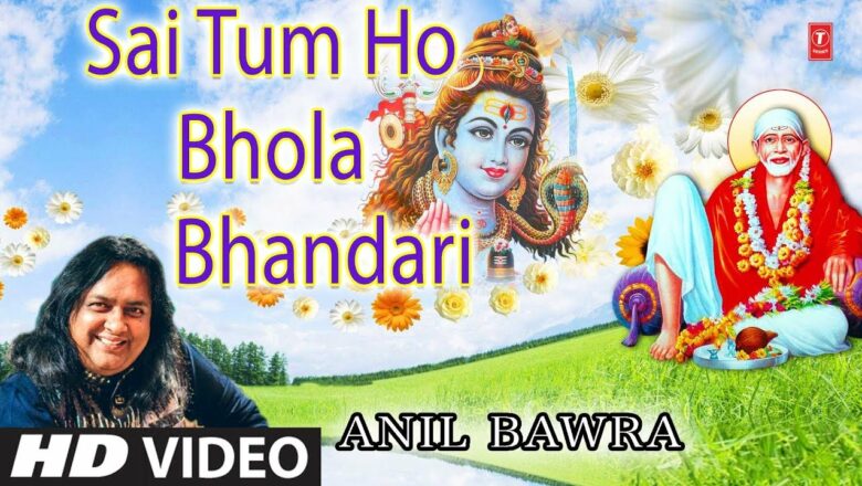 Sai Tum Ho Bhola Bhandari I Sai Bhajans I ANIL BAWRA I Full Hd Video Song