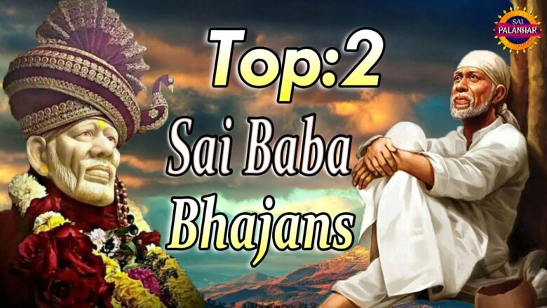 Sai Baba Top 2 Bhajans Non Stop ! Hamsar Hayat ! Om Sai Ram !  Evergreen Sai Bhajans !Sai Palanhar