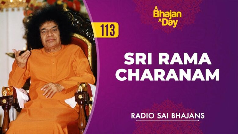 113 – Sri Rama Charanam | Radio Sai Bhajans