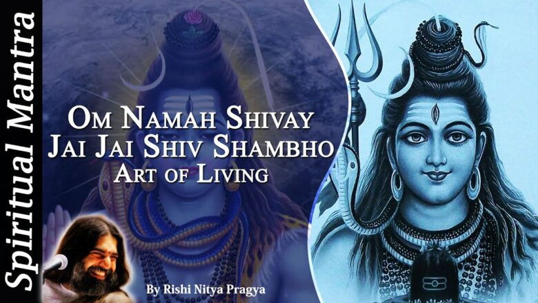 शिव जी भजन लिरिक्स – Om Namah Shivay, Jai Jai Shiv Shambho | Art of Living Shiva Bhajan by Rishi Nitya Pragya