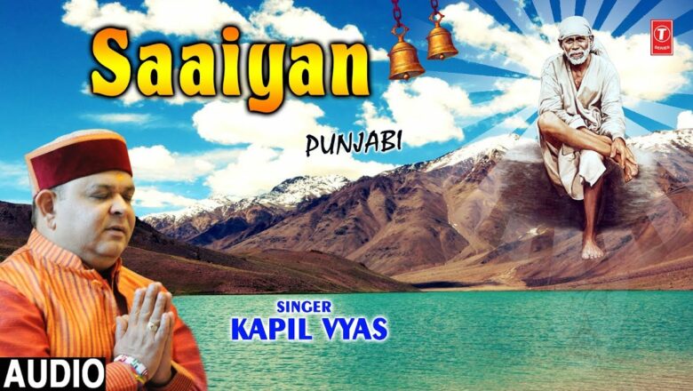 Saaiyan I Punjabi New Latest Sai Bhajan I KAPIL VYAS I Full Audio Song