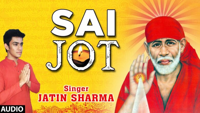 Sai Jot I Sai Bhajan I JATIN SHARMA (Student of T-Series Works Academy) I Full Audio Song
