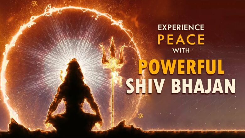 शिव जी भजन लिरिक्स – Shiv Bhajan | Experience Peace | MaitriBodh Bhajans