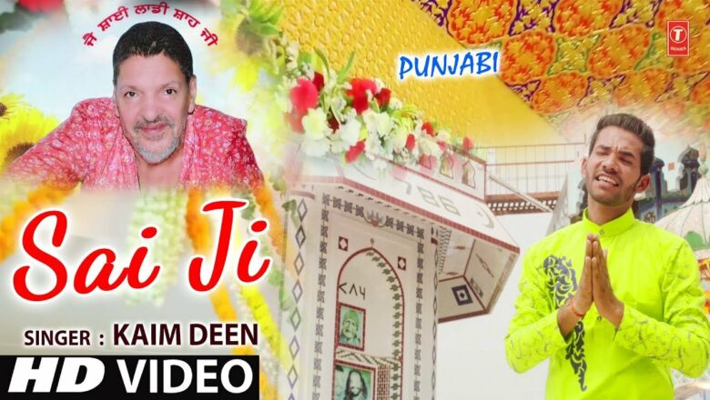 Sai Ji II New Latest Punjabi Bhajan II KAIM DEEN II Full HD Video