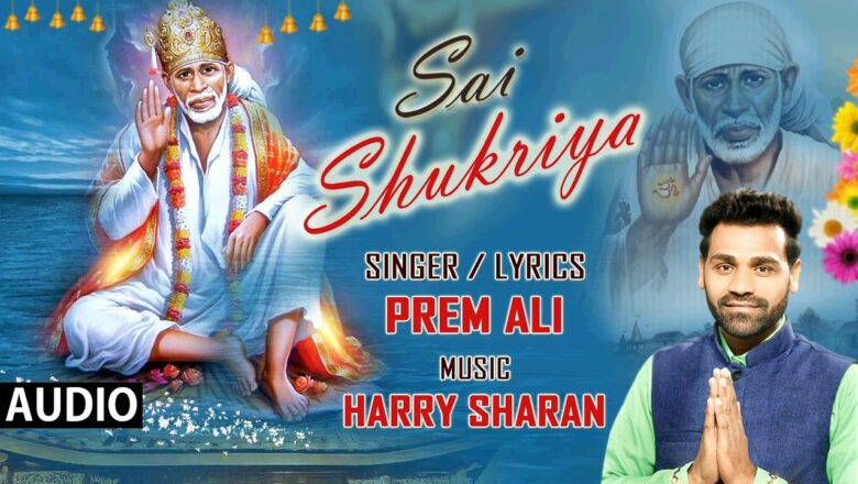 Sai Shukriya by Prem Ali | Harry Sharan | Sai Bhajan | T-Series Bhakti Sagar