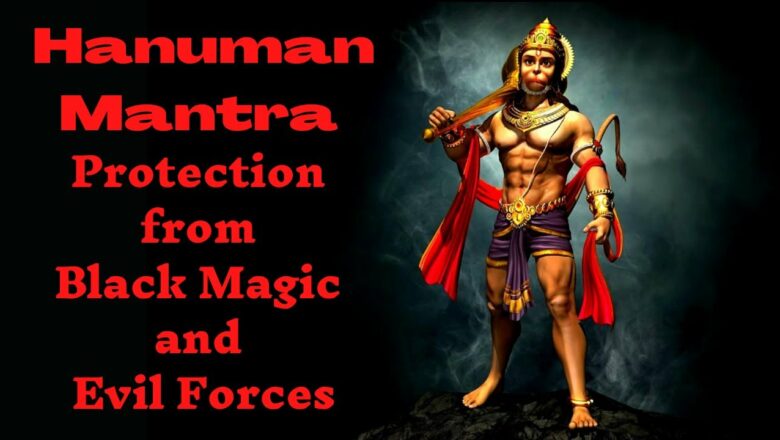 Hanuman Mantra to Protect from Black Magic & Evil Forces