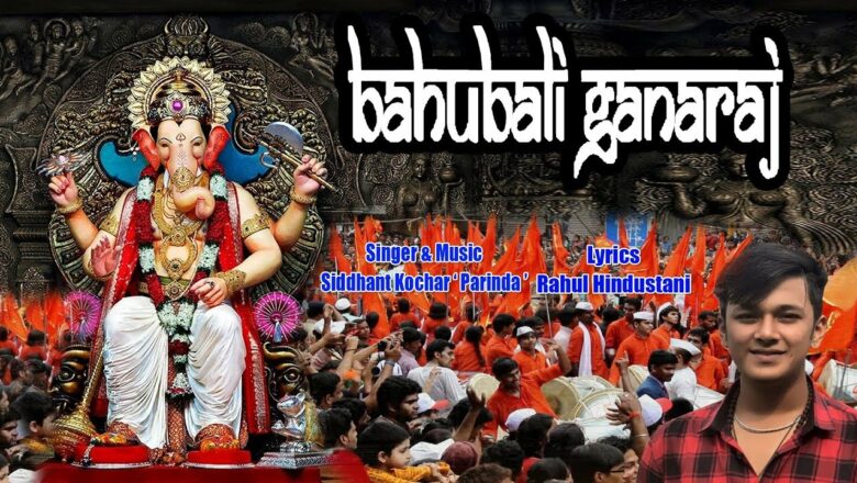 Bahubali Ganaraj I Ganesh Bhajan I SIDDHANT KOCHAR 'PARINDA' I Full HD Video Song