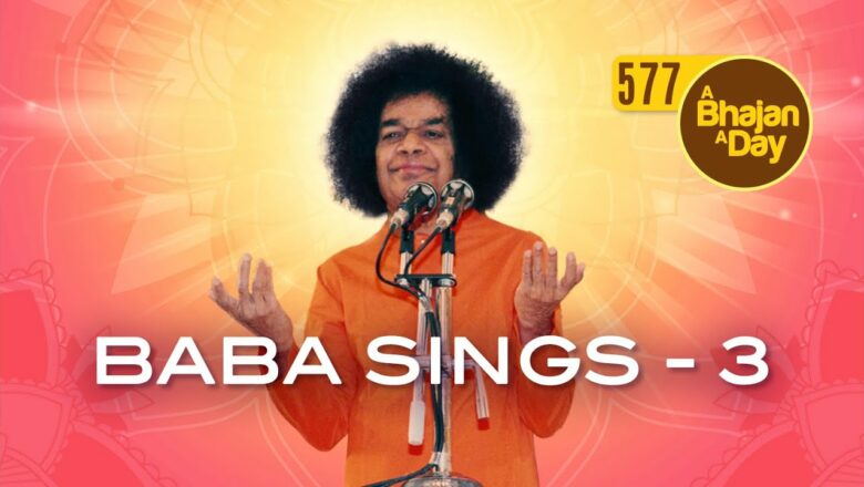 577 – Baba Sings Vol – 3 | Bhajans sung by Bhagawan Sri Sathya Sai Baba | Sri Sathya Sai Bhajans