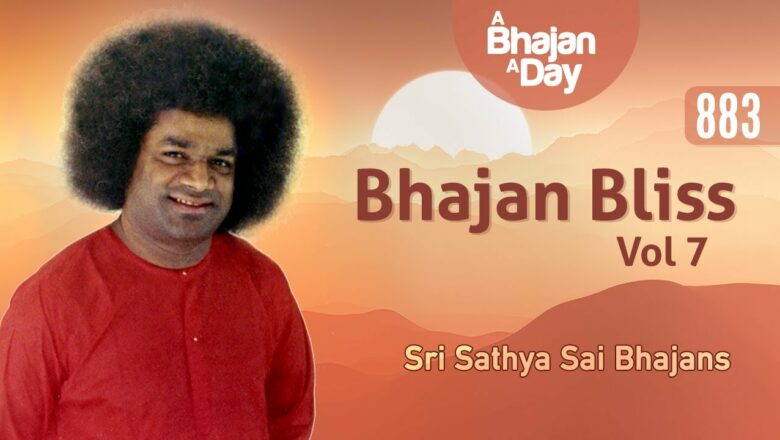 883 – Bhajan Bliss Vol – 7 | Thursday Special Video | Sri Sathya Sai Bhajans
