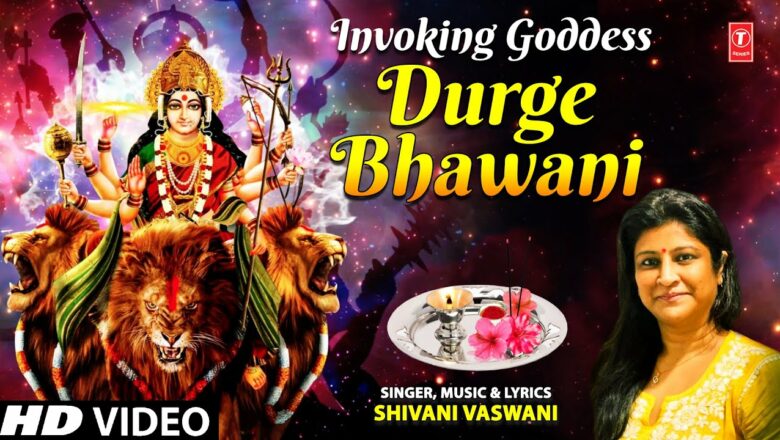 Invoking Goddess Durge Bhawani I Devi Bhajan I SHIVANI VASWANI I Full HD Video Song