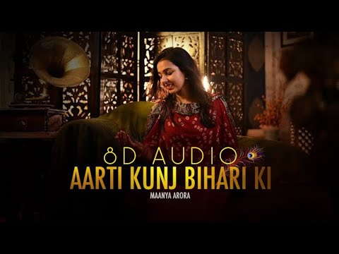 Aarti Kunj Bihari Ki – Krishna Ji Aarti | Maanya Arora 8D AUDIO  use earphones or headphones