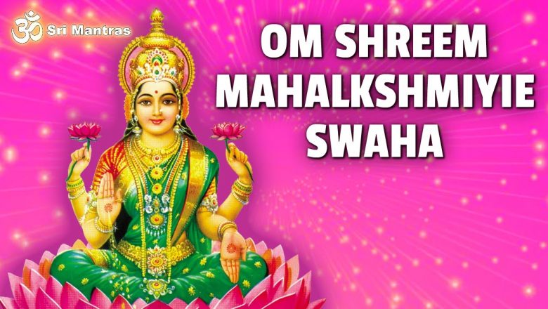 Om Shreem Mahalakshmiye Swaha | LAKSHMI MANTRA CHANTING | #Lakshmi #Mantra #Propsperity